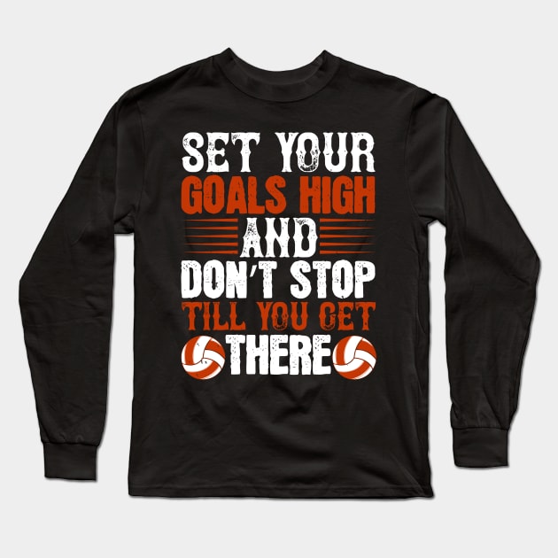 Set Your Goals And Don't Stop Till You Get There Long Sleeve T-Shirt by HelloShirt Design